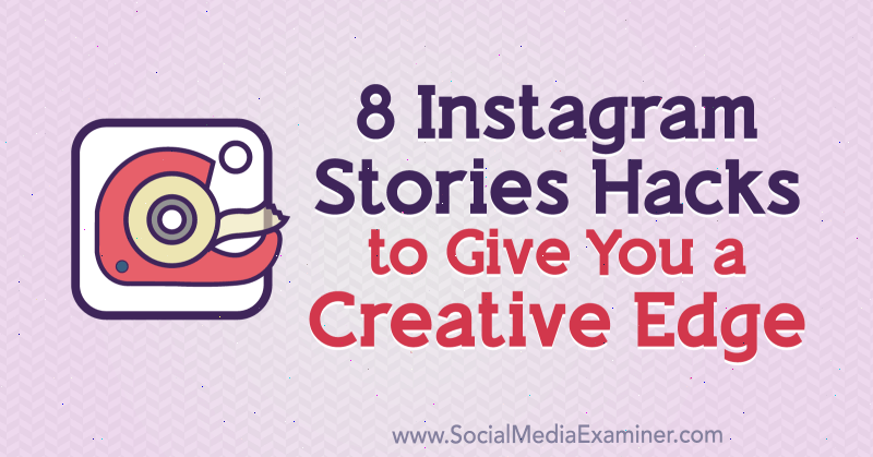 8 хаковања Инстаграм прича за давање креативног руба: Испитивач друштвених медија