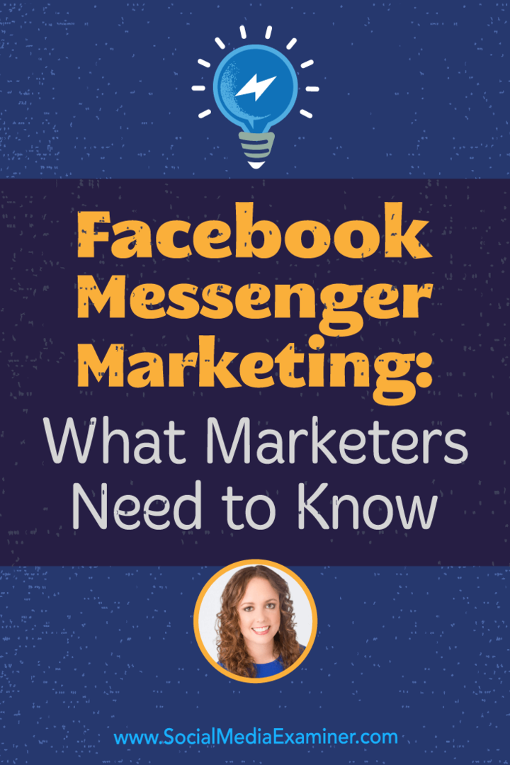 Фацебоок Мессенгер маркетинг: Шта маркетиншки стручњаци морају знати, укључујући увиде Молли Питтман у Подцаст за маркетинг друштвених медија.