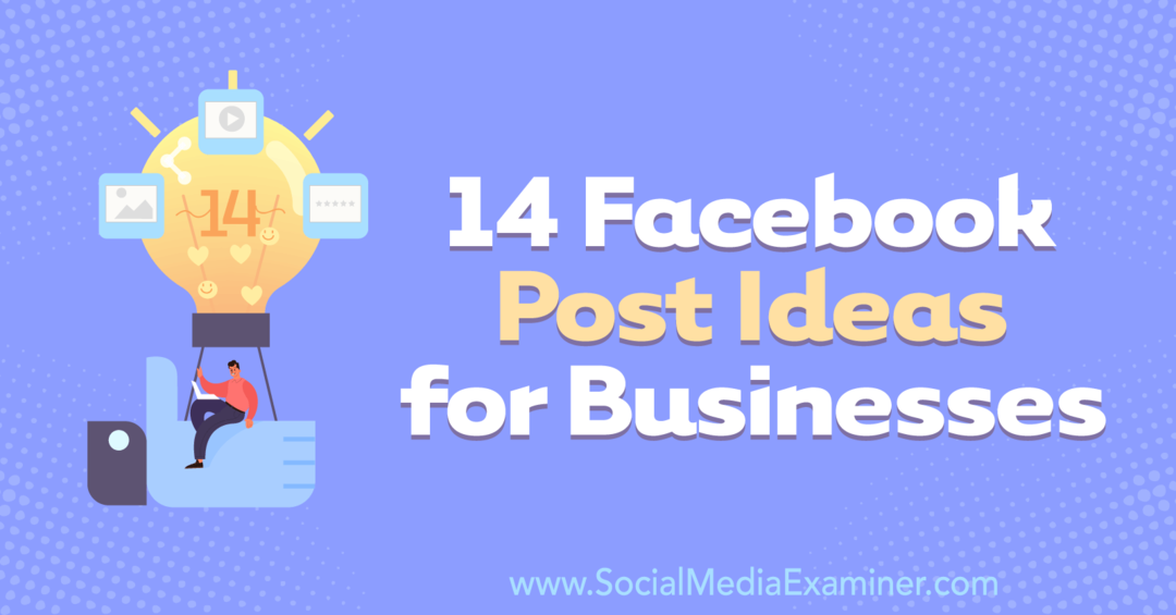 14 идеја за објаве на Фејсбуку за предузећа: Испитивач друштвених медија