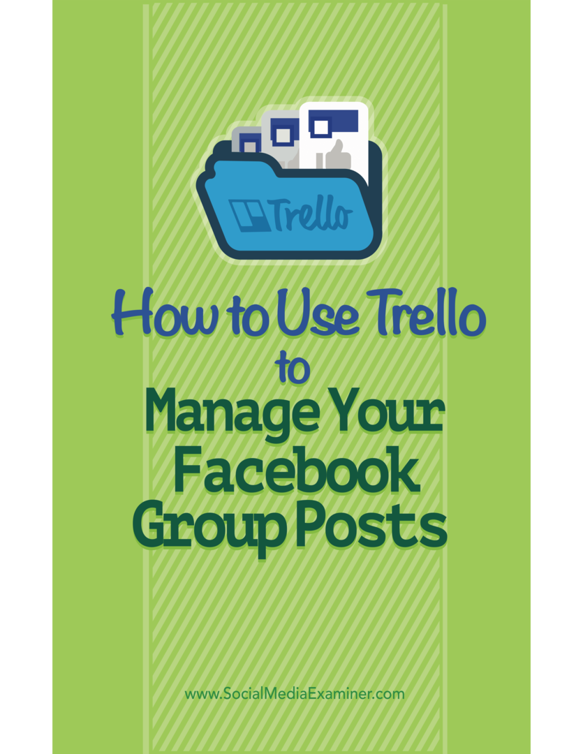 Како да користите Трелло за управљање објавама на Фацебоок групи: Испитивач друштвених медија
