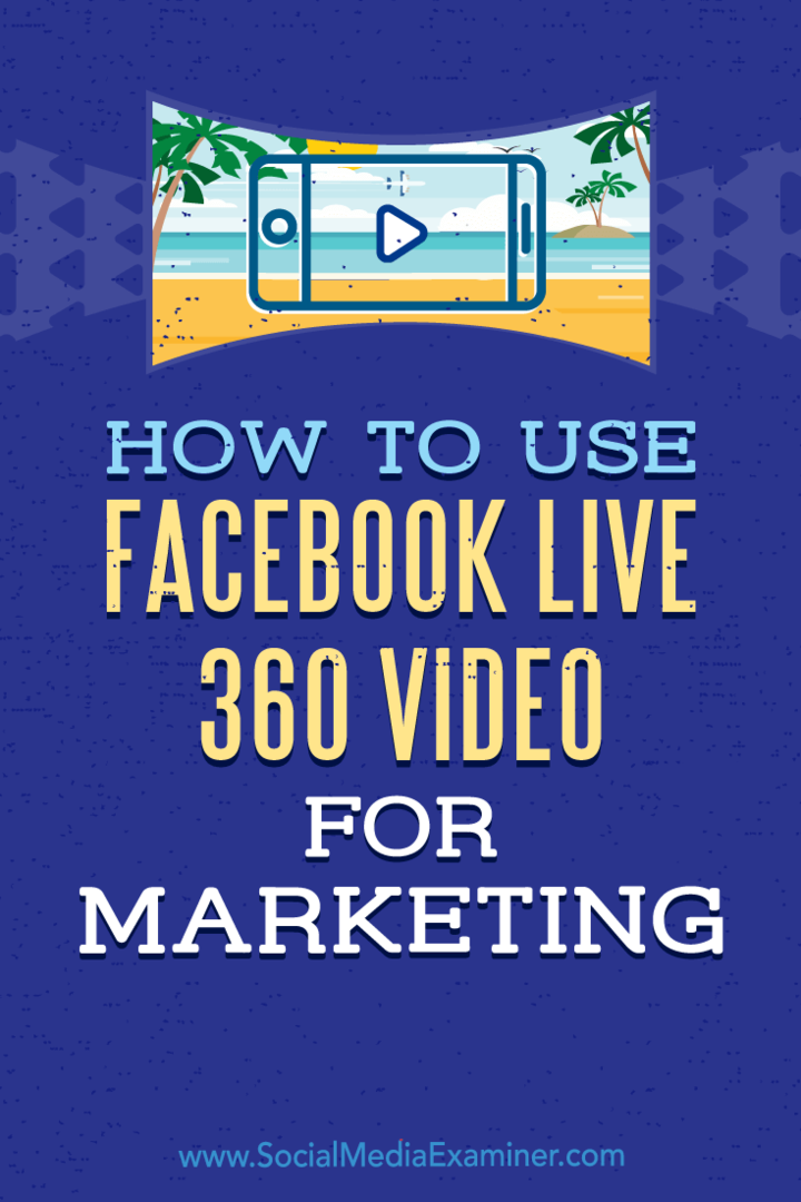 Како користити Фацебоок Ливе 360 Видео за маркетинг од Јоел Цомм-а на испитивачу друштвених медија.