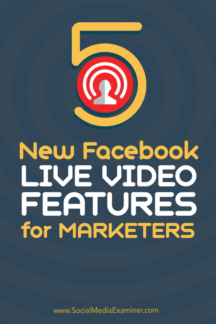 5 нових Фацебоок Ливе Видео функција за маркетиншке стручњаке: Испитивач друштвених медија
