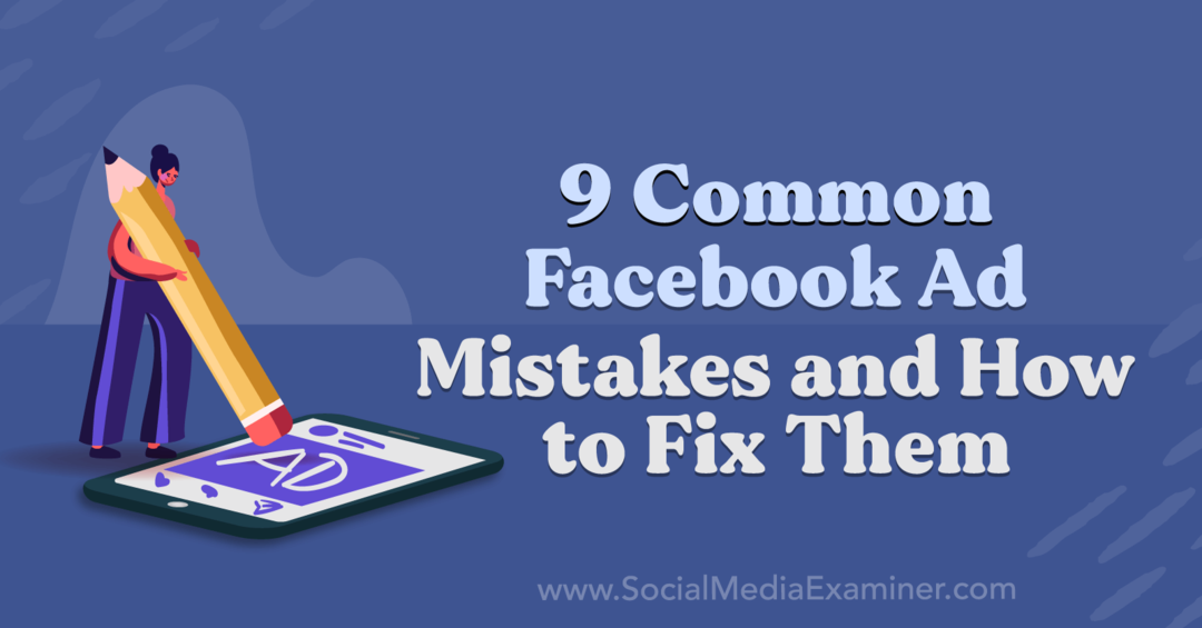9 уобичајених грешака у рекламама на Фејсбуку и како их исправити: Испитивач друштвених медија